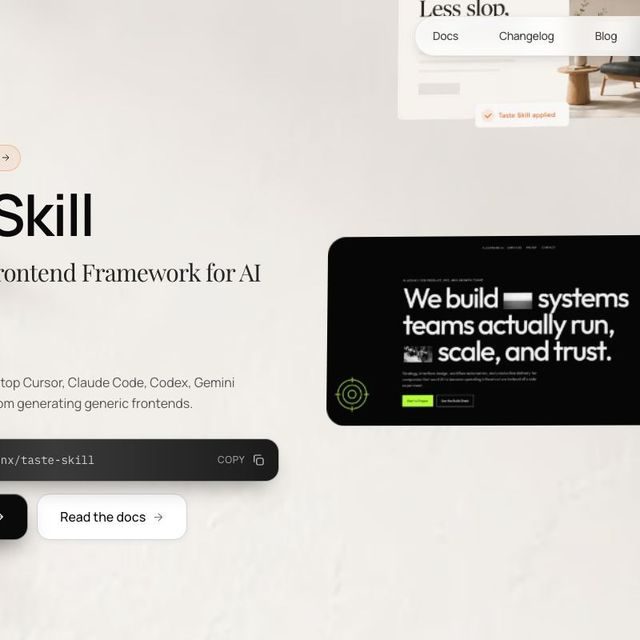 The landing page for Taste Skill, a frontend framework for AI coding agents. The headline reads 'Taste Skill, the Frontend Framework for AI,' with a line saying it stops Cursor, Claude Code, Codex, and Gemini from generating generic frontends. An install command 'npx/taste-skill' sits above a 'Read the docs' button, beside a dark product mockup captioned 'We build systems teams actually run, scale, and trust' and a tag reading 'Taste Skill applied. Less slop.'